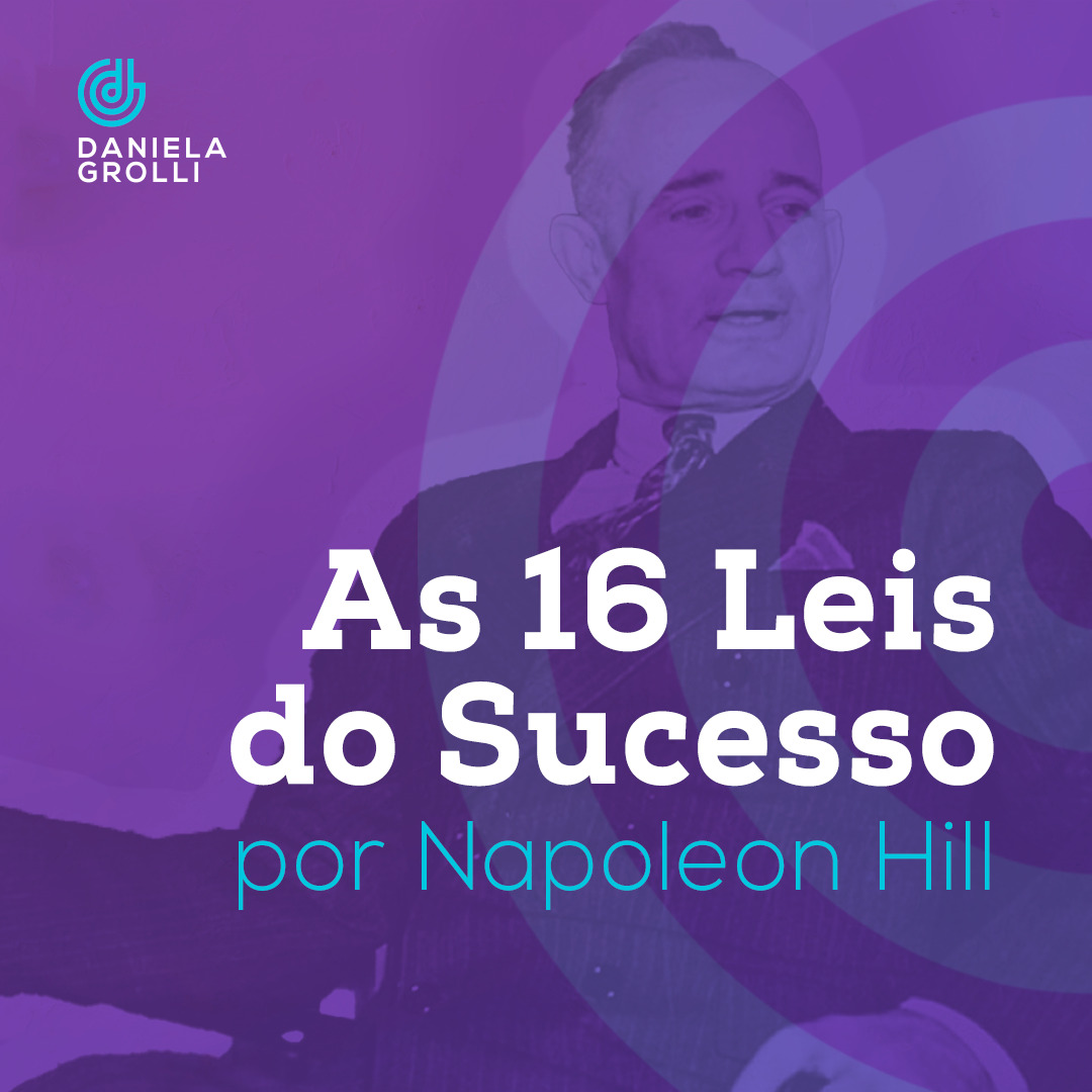 As 16 Leis Do Sucesso Por Napoleon Hill Daniela Grolli 6526